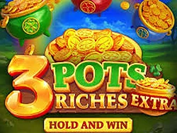 3 Pots Riches Extra: Hold and Win