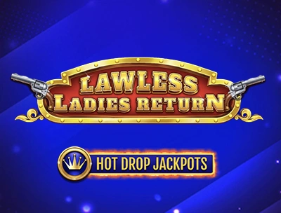 Lawless Ladies Return Hot Drop Jackpots